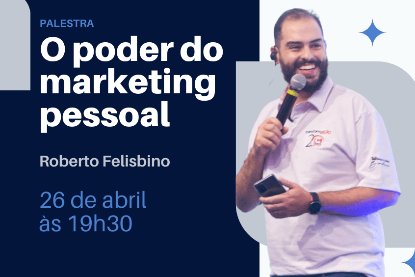 Leia mais sobre o artigo Roberto Felisbino palestra sobre o poder do Marketing Pessoal