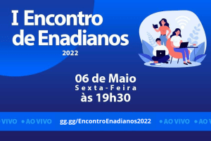 Leia mais sobre o artigo Vem aí o I Encontro de Enadianos 2022