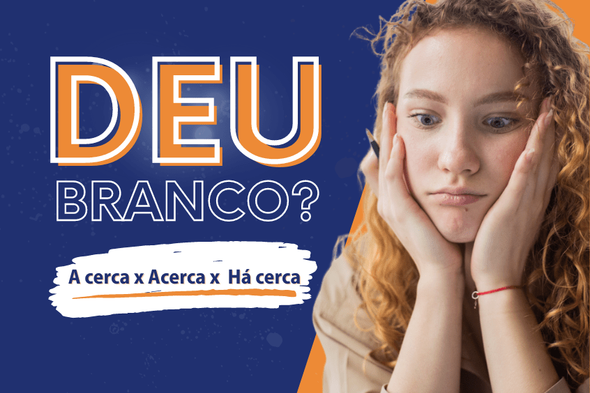 Leia mais sobre o artigo Deu Branco #12 A cerca, acerca e há cerca